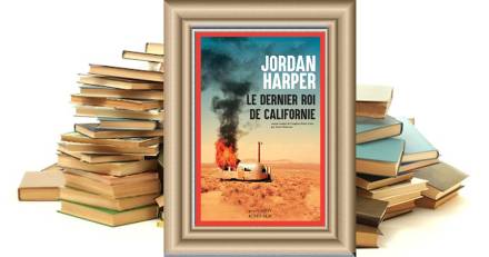 Littéraires - Le Dernier Roi de Californie - Jordan HARPER